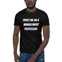 Vjerujte mi da sam profesora menadžmenta kratkog rukava pamučna majica s nedefiniranim poklonima
