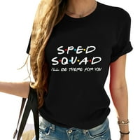 Sped Squad Bit ću tu za vas specijalno obrazovanje elegantno grafički majica za žene - udobna majica kratkih rukava