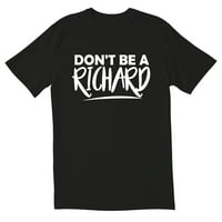 Totallystorn ne budi richard novost sarkastične smiješne muške majice