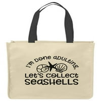 Platnene torbe za tote Gotovo sakupljaj seashells Funny Beach Sand Shore za višekratnu kupovinu Smiješne poklon torbe