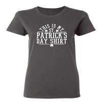 Ovo je moja majica sv. Patricke sarkastična novost poklon ideja za odrasle humoru smiješne ženske ležerne teže
