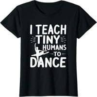 Naučite sitne ljude za ples Funny Dance Učiteljica poklon majica