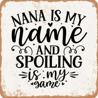 Metalni znak - Nana je moje ime - Vintage Rusty Look